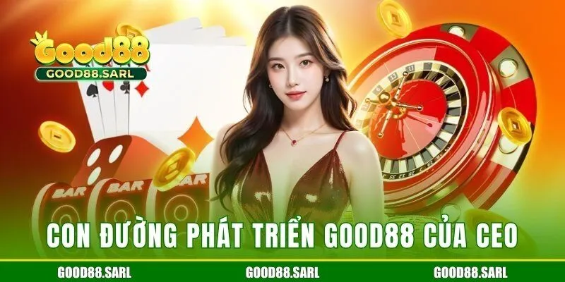 Con đường phát triển thương hiệu Good88 của CEO Nguyễn Nhung