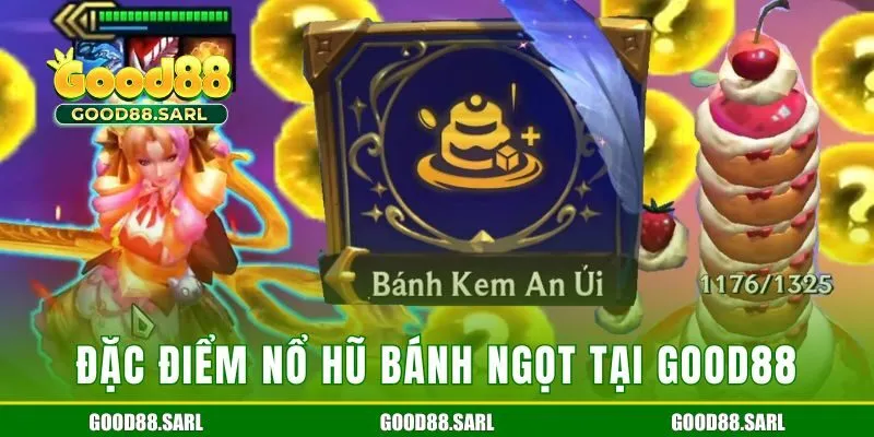 Đặc điểm thú vị của game Nổ Hũ Bánh Ngọt tại Good88
