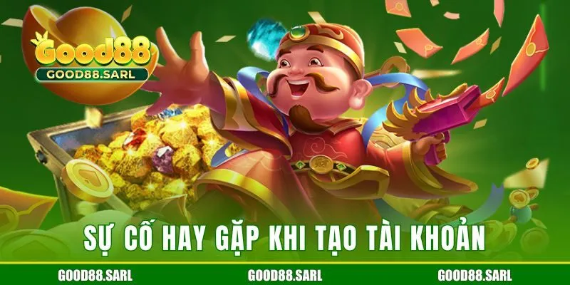 Sự cố hay gặp khi tạo tài khoản của dân chơi