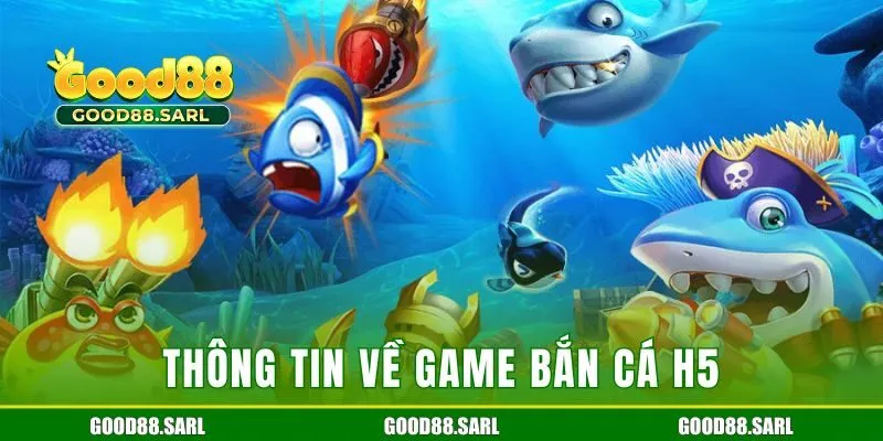 Thông tin về game bắn cá H5