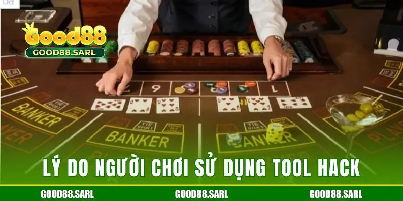 Lý do người chơi sử dụng tool hack baccarat GOOD88